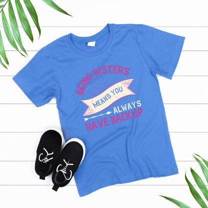 Being Sisters Means Backup T-Shirt | Premium Unisex Design