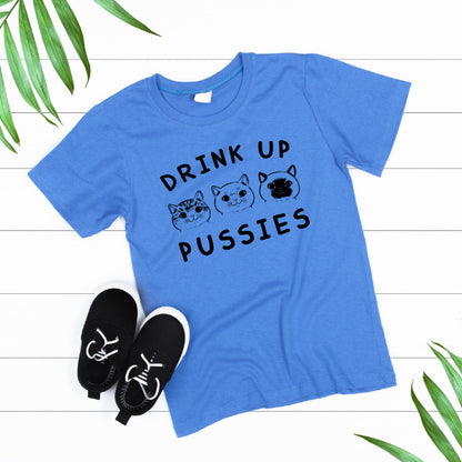 "Drink Up Pussies" Unisex T-Shirt | Exclusive Cat Collection