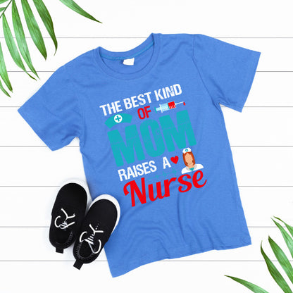 Best Mom Raises Nurse T-Shirt | Celebrate Nurse Pride