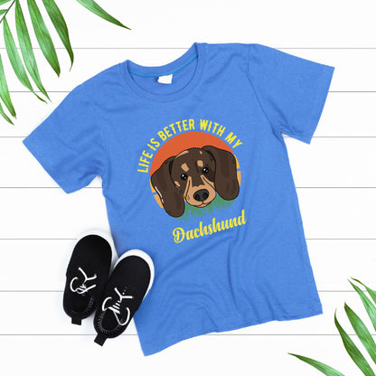 Life Is Better With My Dachshund T-Shirt - Dog Lovers' Favorite