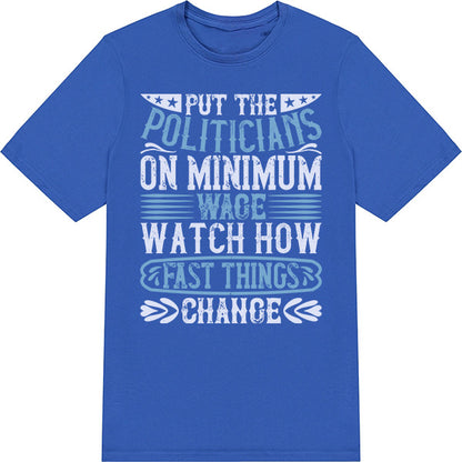 Put Politicians on Minimum Wage T-Shirt | Political Collection