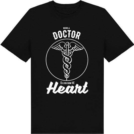 Being A Doctor Is A Job From The Heart T-Shirt | Unisex