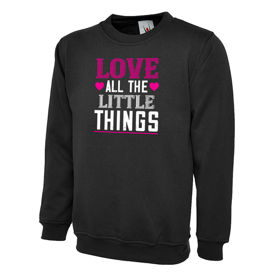 Love All The Little Things  Unisex Sweatshirt | Valentine's Day Special