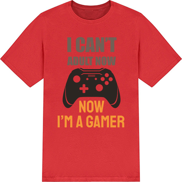 "I Can't Adult Now I'm A Gamer" T-Shirt | Premium Gaming Apparel