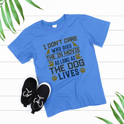 Dog Lovers' T-Shirt - 'I Don't Care Who Dies' Unisex Tee