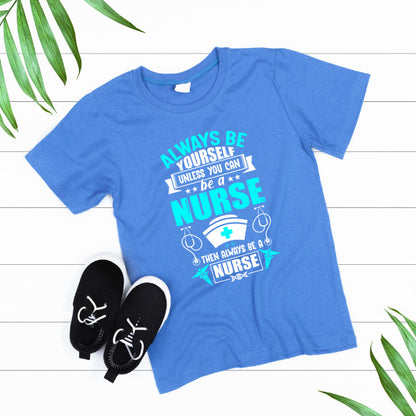 Unisex Nurse Pride T-Shirt | Always Be Yourself Design