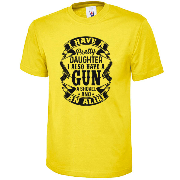 Shop "I Have A Pretty Daughter, A Gun, A Shovel, And An Alibi" Unisex T-Shirt | Dad's Favorites Collection