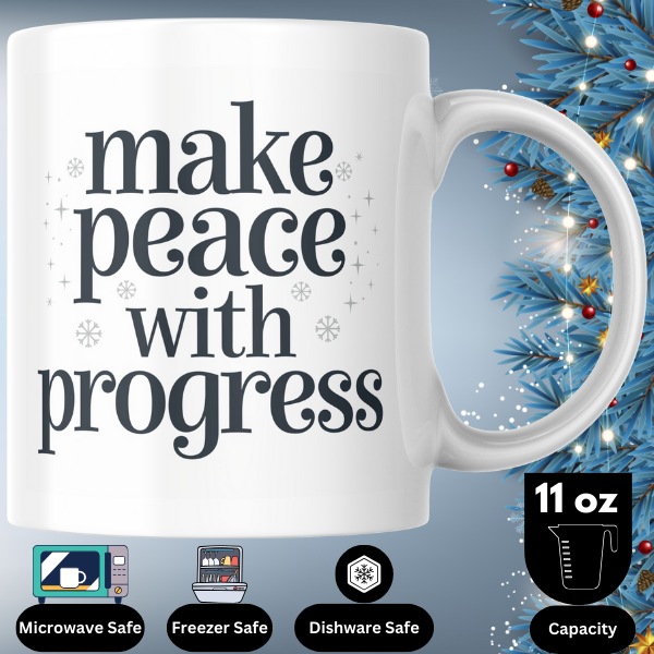 Shop the "Make Peace with Progress" Christmas Mug - Perfect for Holiday Cheer and Festive Gifting