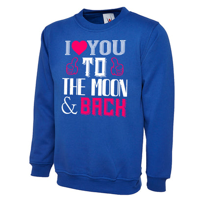 I Love You To The Moon & Back  Unisex Sweatshirt | Valentine's Day Special