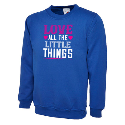 Love All The Little Things  Unisex Sweatshirt | Valentine's Day Special