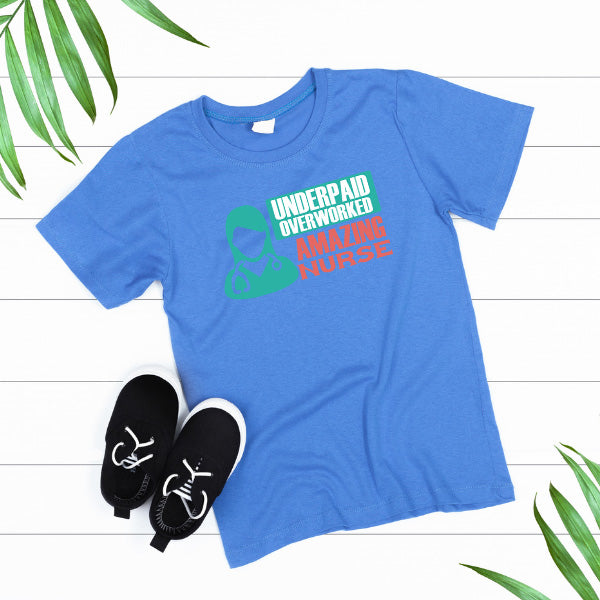 Underpaid Over Worked Nurse T-Shirt | Celebrate Nurse Pride