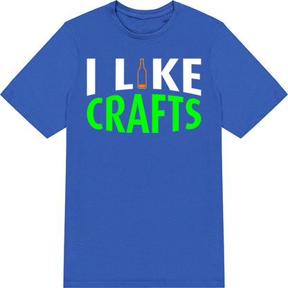 "I Like Crafts" Unisex T-Shirt | Ideal for Alcohol Lovers