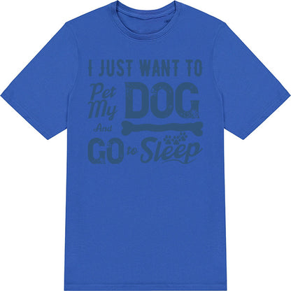 Pet My Dog & Sleep T-Shirt | Perfect for Dog Lovers