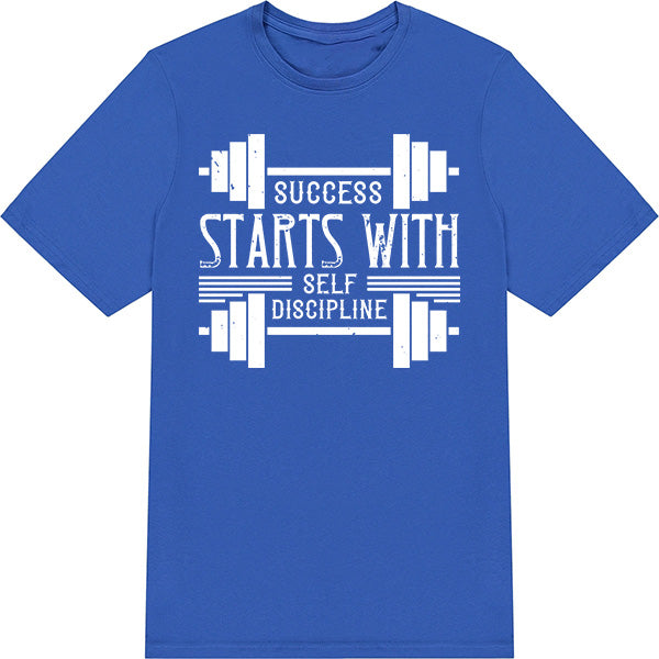 Success Starts With Self Discipline T-Shirt | Fitness Focus