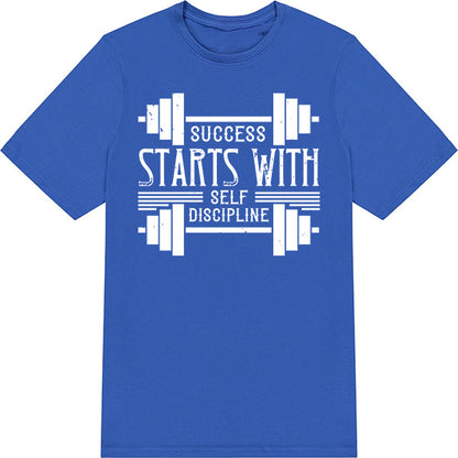 Success Starts With Self Discipline T-Shirt | Fitness Focus