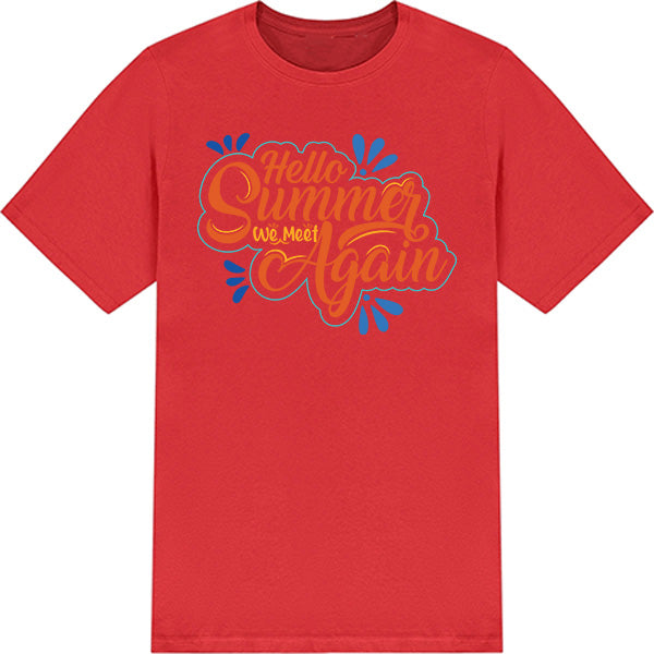 "Hello Summer We Meet Again" Unisex T-Shirt | Summer Series