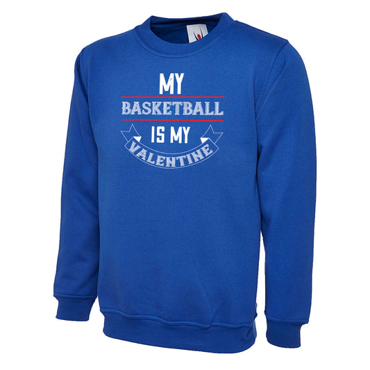 My Basketball Is My Valentine  Unisex Sweatshirt | Valentine's Day Special