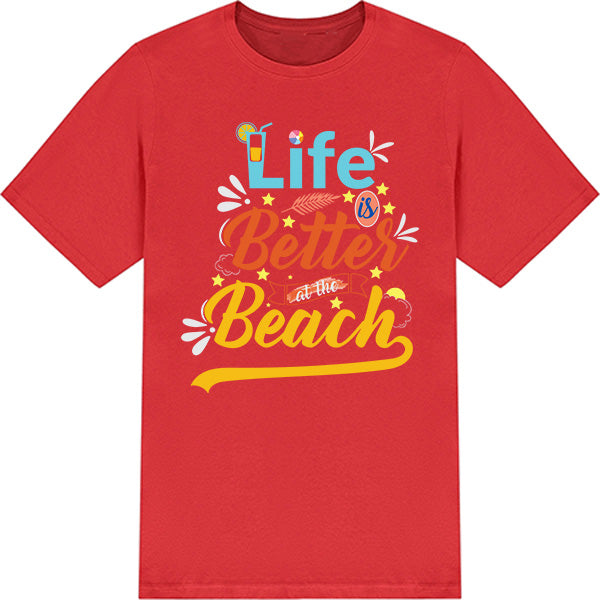 "Life Is Better At The Beach" Unisex T-Shirt | Summer Series