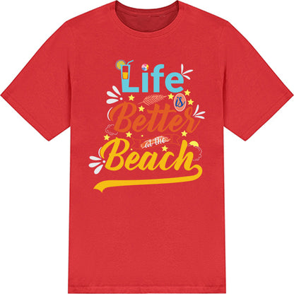 "Life Is Better At The Beach" Unisex T-Shirt | Summer Series