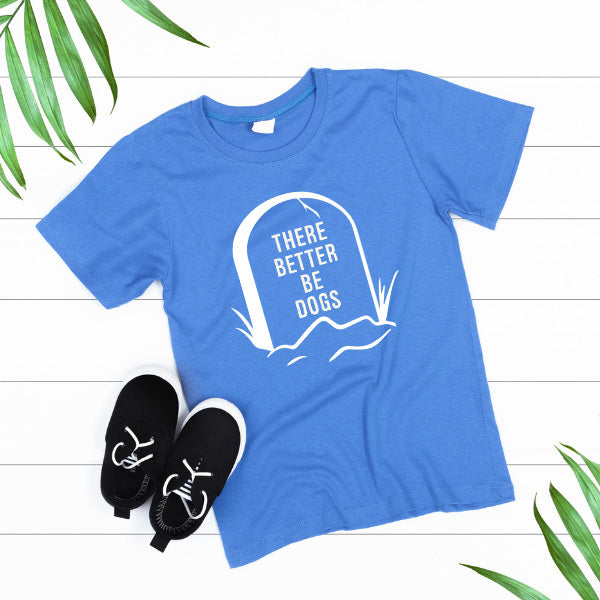 "There Better Be Dogs" Unisex T-Shirt | Ideal for Dog Lovers