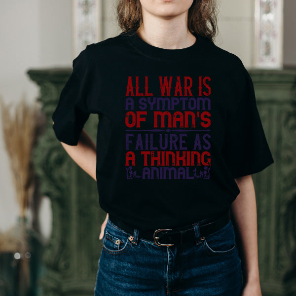 Unisex T-Shirt - 'All War Is A Symptom' | Political Statement