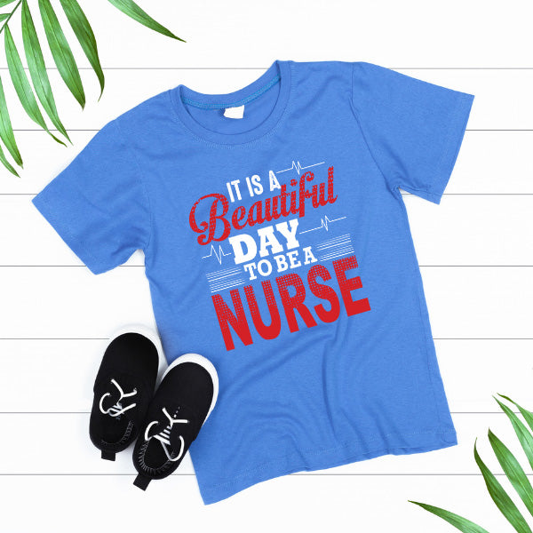 Beautiful Day to Be a Nurse T-Shirt | Celebrate Nurse Pride