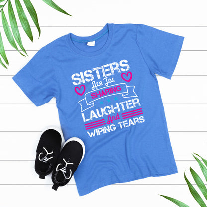 "Sisters Are For Sharing Laughter" Unisex T-Shirt | Perfect Gift