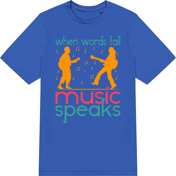 "When Words Fail Music Speaks" T-Shirt | Unisex & Stylish