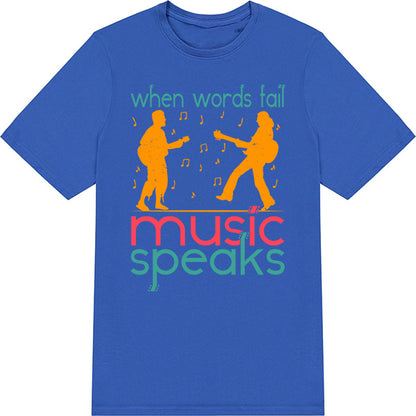 "When Words Fail Music Speaks" T-Shirt | Unisex & Stylish