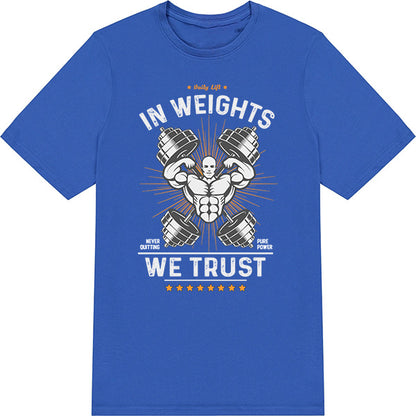 "In Weights We Trust" Unisex T-Shirt | Premium Gym Wear