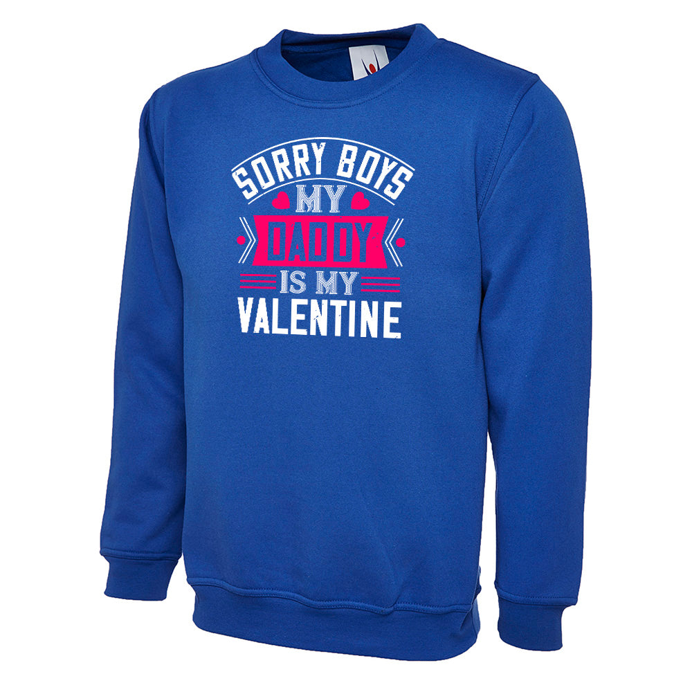 Sorry Boys My Daddy Is My Valentine  Unisex Sweatshirt | Valentine's Day Special