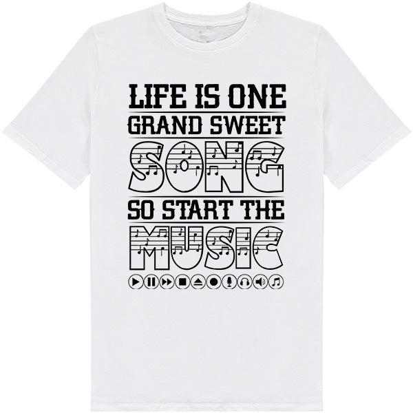 Life Is One Grand Sweet Song T-Shirt | Perfect for Music Lovers