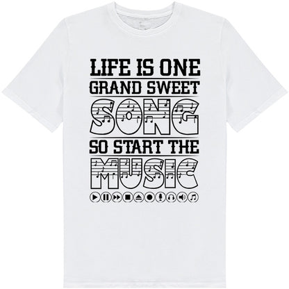 Life Is One Grand Sweet Song T-Shirt | Perfect for Music Lovers