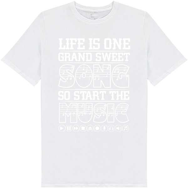 Life Is One Grand Sweet Song T-Shirt | Perfect for Music Lovers