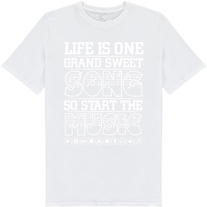 Life Is One Grand Sweet Song T-Shirt | Perfect for Music Lovers