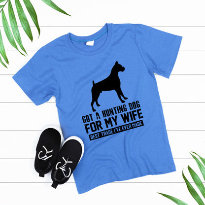 "Got A Hunting Dog For My Wife" Unisex T-Shirt - Dog Lovers