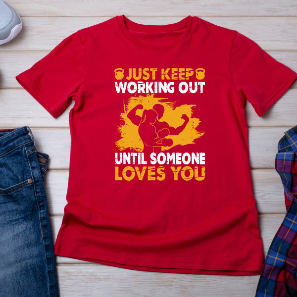 Just Keep Working Out T-Shirt | Premium Gym Essentials