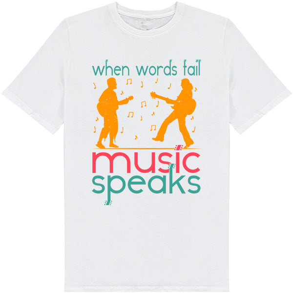 "When Words Fail Music Speaks" T-Shirt | Unisex & Stylish