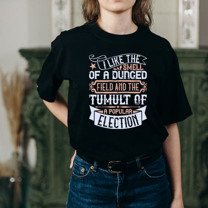 "I Like The Smell Of A Dunged Field" Unisex T-Shirt - Political Collection