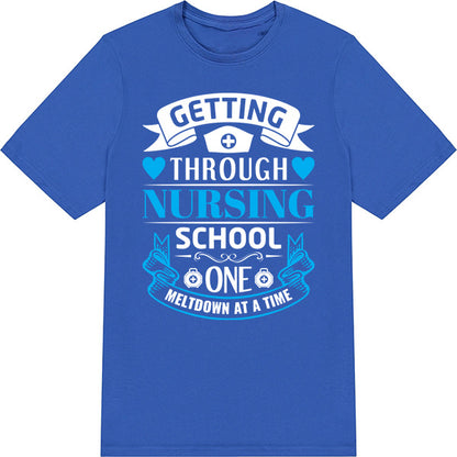 Getting Through Nursing School T-Shirt | Nurse Pride Collection