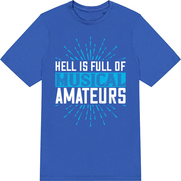 Unisex 'Hell Is Full Of Musical Amateurs' T-Shirt | Music Lovers