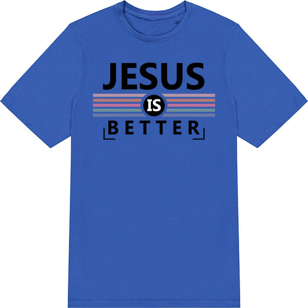 "Jesus Is Better" Unisex T-Shirt | Christian Equestrian Apparel