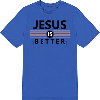 "Jesus Is Better" Unisex T-Shirt | Christian Equestrian Apparel