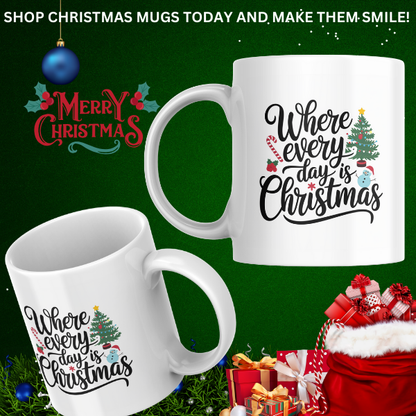 Shop the "Where Every Day is Christmas" Family Mug – Double-Sided Print for Festive Cheer