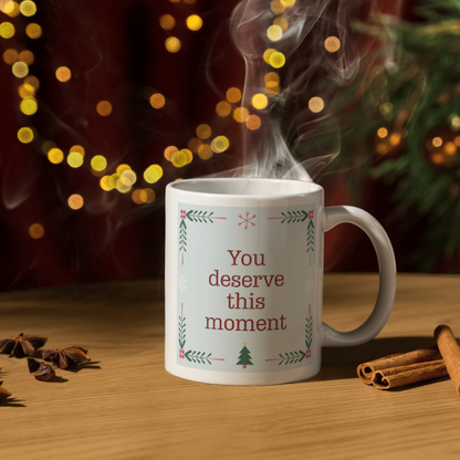 Shop the Exquisite "You Deserve This Moment" Christmas Mug - Perfect for Holiday Cheer