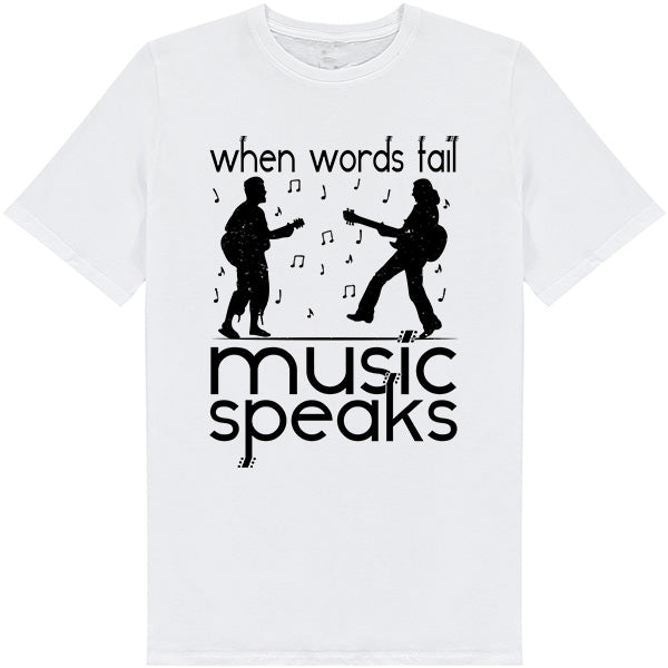 When Words Fail Music Speaks T-Shirt | Unisex Music Tee