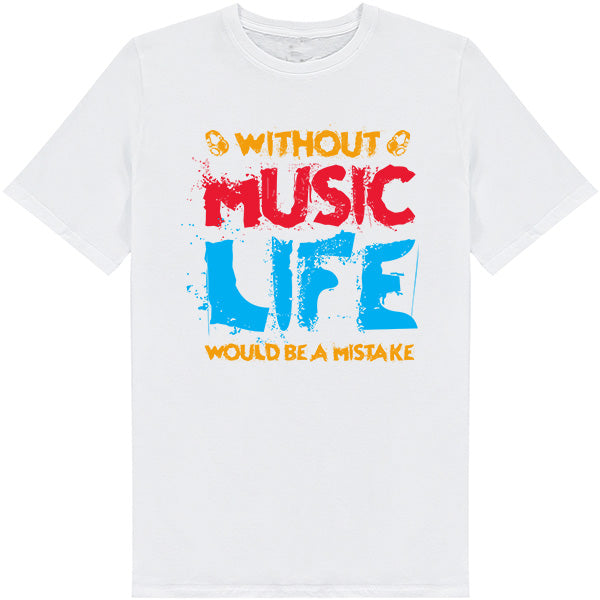 "Without Music Life Would Be A Mistake" T-Shirt | Unisex