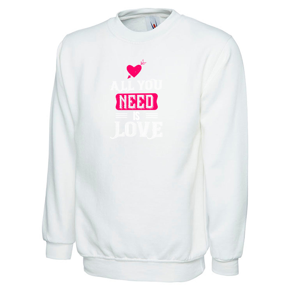 All You Need Is Love  Unisex Sweatshirt | Valentine's Day Special