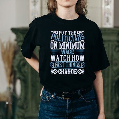 Put Politicians on Minimum Wage T-Shirt | Political Collection