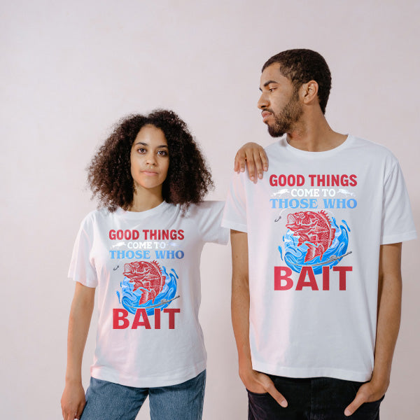 "Good Things Come To Those Who Bait" T-Shirt - Unisex Fishing Tee